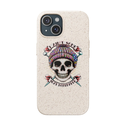 Biodegradable Skull Phone Case | I Ain't Some Suzy Homemaker | Eco-Friendly Protection