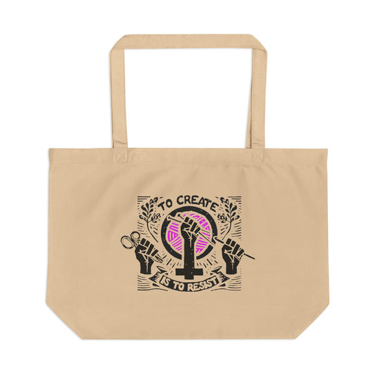 Large Eco Tote | To Create is To Resist